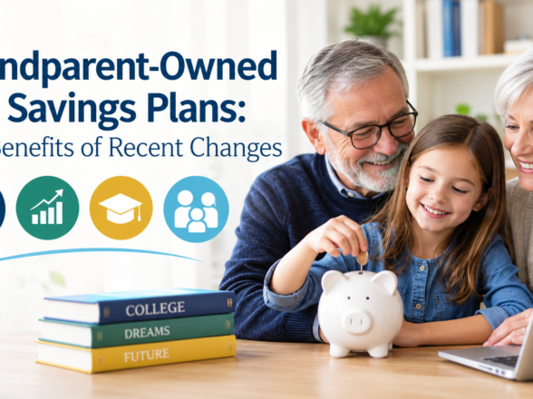 Grandparent-Owned 529 Savings Plans: The Benefits of Recent Changes