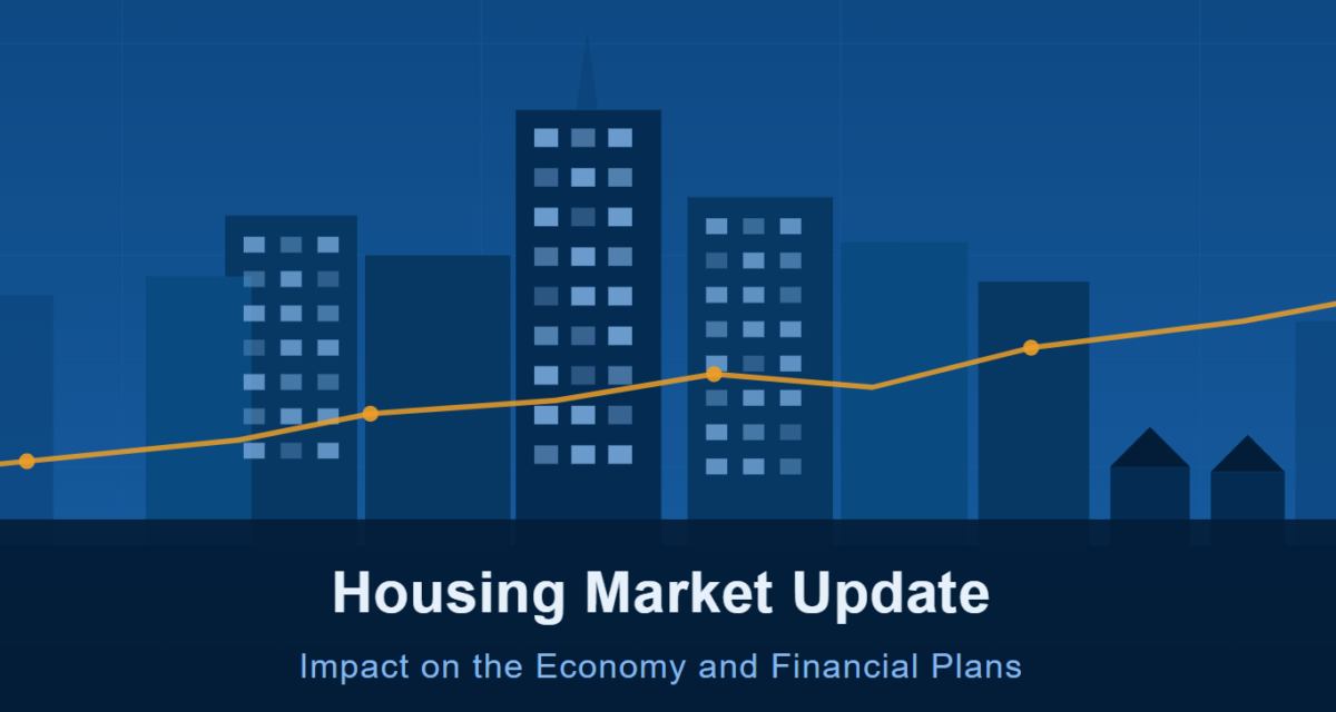 Housing Market Update: Impact on the Economy and Financial Plans