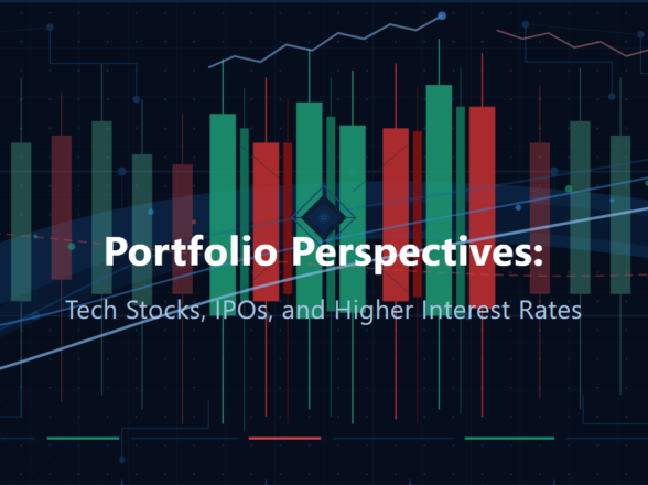 Portfolio Perspectives: Tech Stocks, IPOs, and Higher Interest Rates