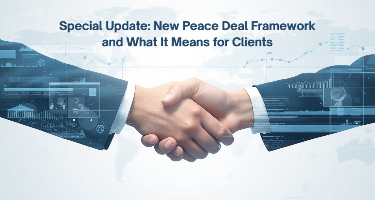 Special Update: New Peace Deal Framework and What It Means for Clients