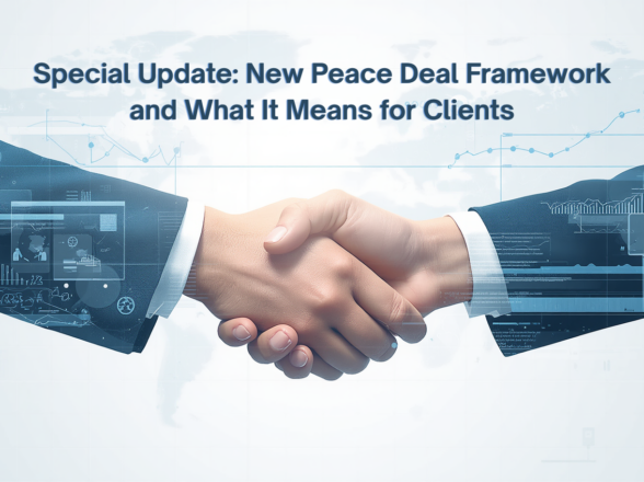 Special Update: New Peace Deal Framework and What It Means for Clients