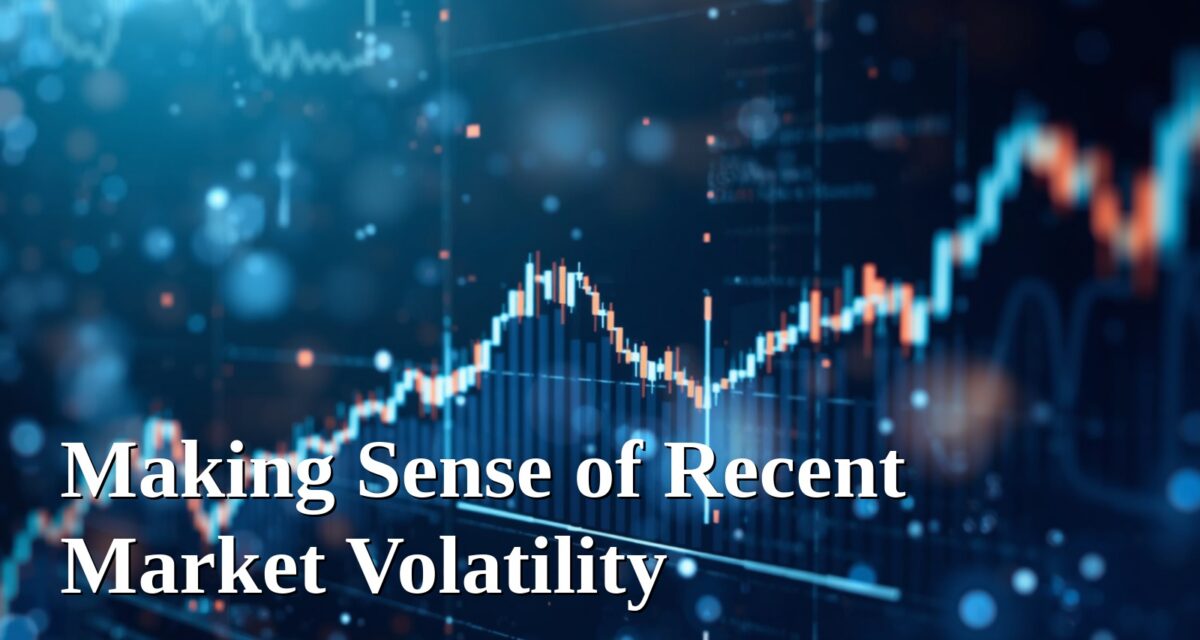 Making Sense of Recent Market Volatility