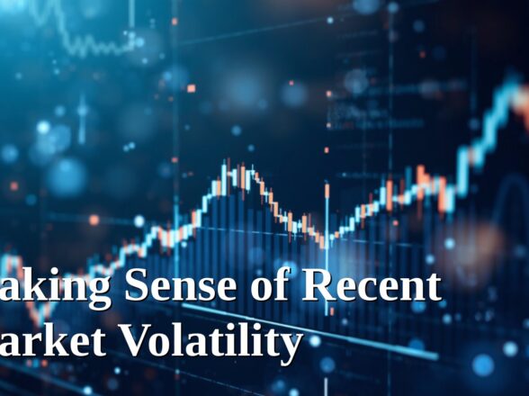 Making Sense of Recent Market Volatility